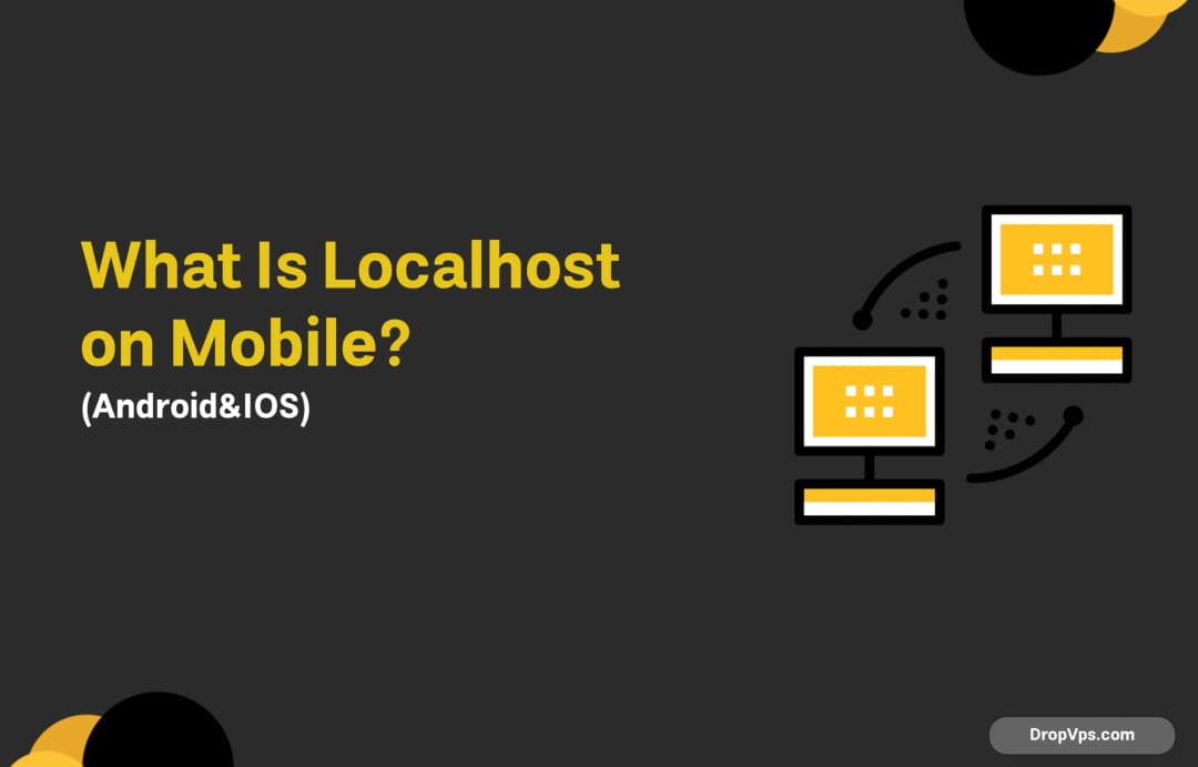 What Is Localhost on Mobile?(Android&IOS)