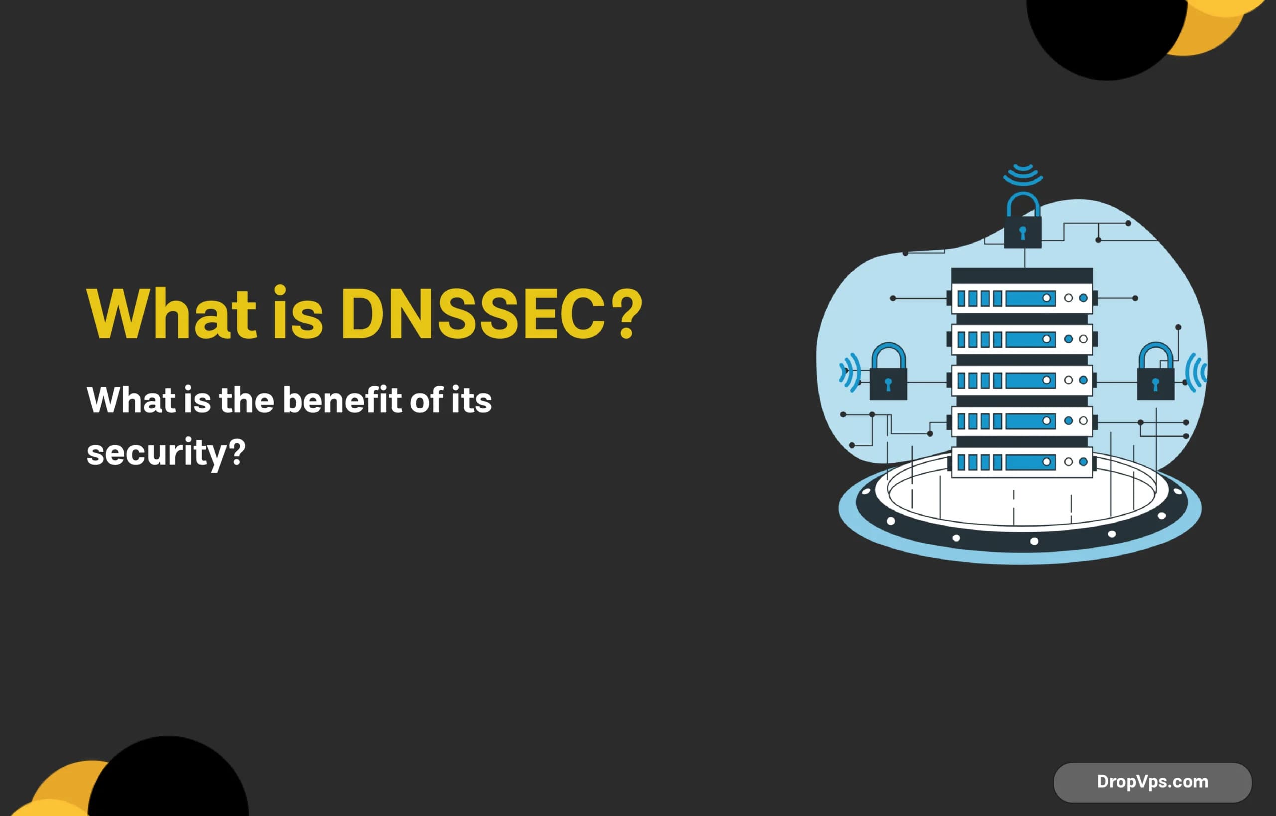 What is DNSSEC? What is the benefit of its security?