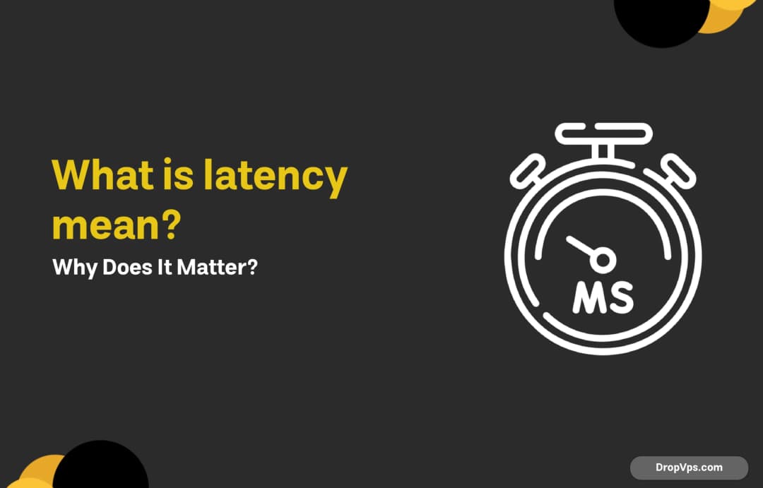 What is latency mean? Why Does It Matter?