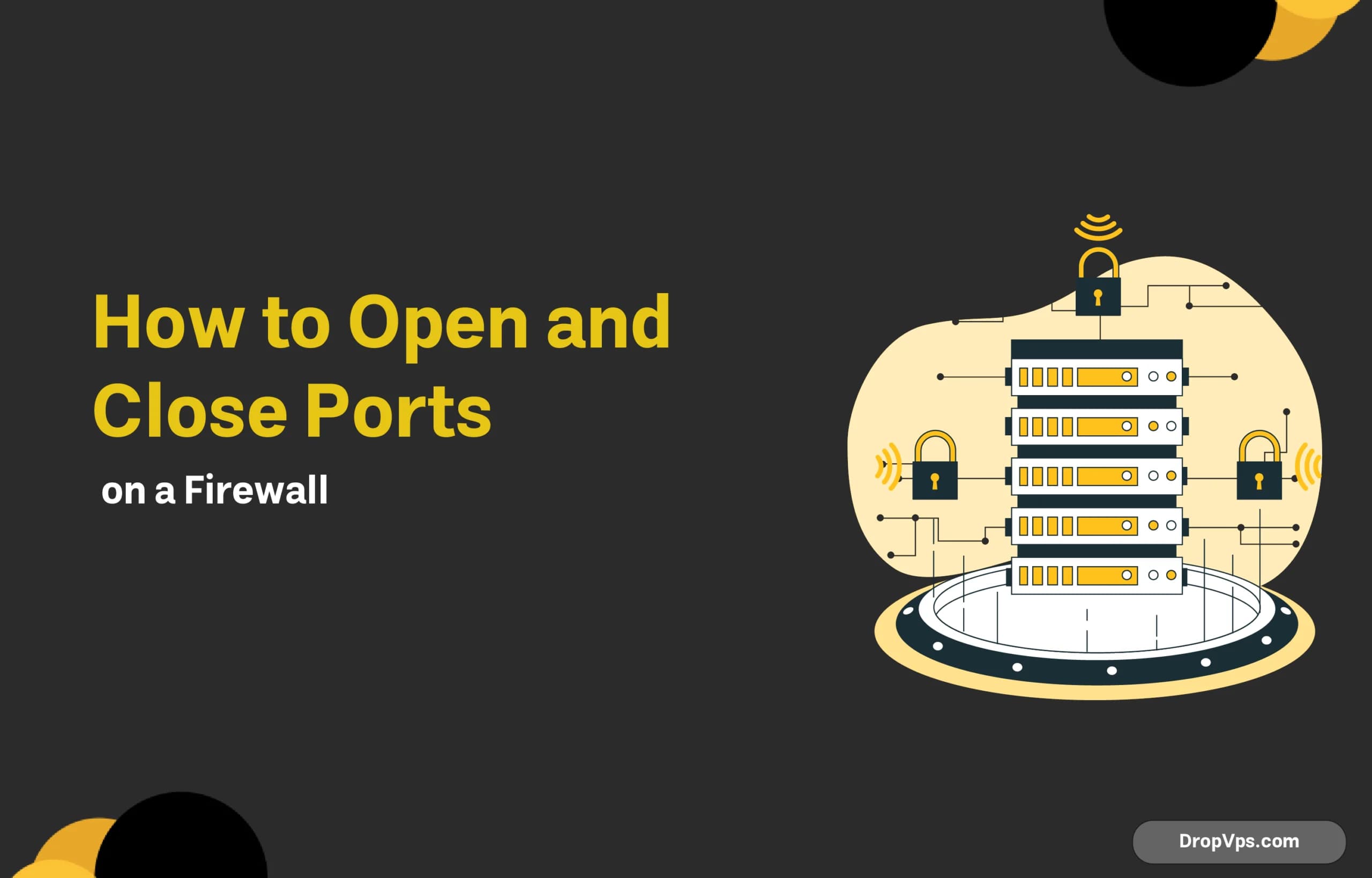 How to Open and Close Ports on a Firewall