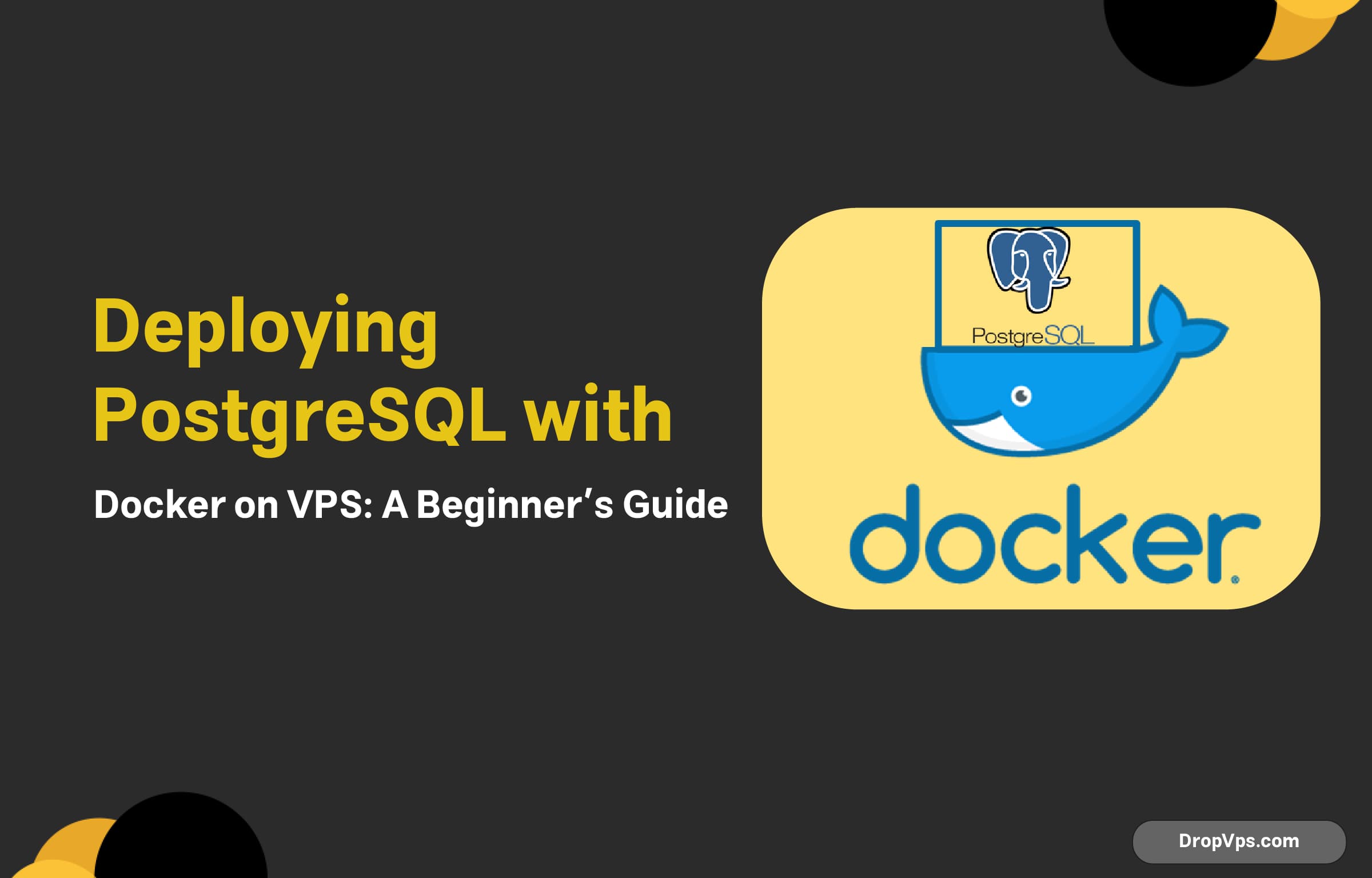 Deploying PostgreSQL with Docker on VPS: A Beginner’s Guide