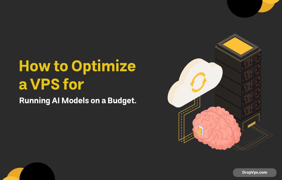 How to Optimize a VPS for Running AI Models on a Budget.