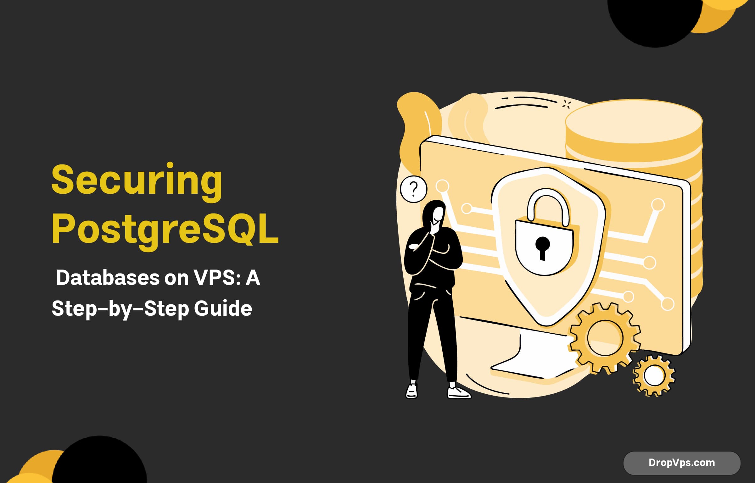 Securing PostgreSQL Databases on VPS: A Step-by-Step Guide