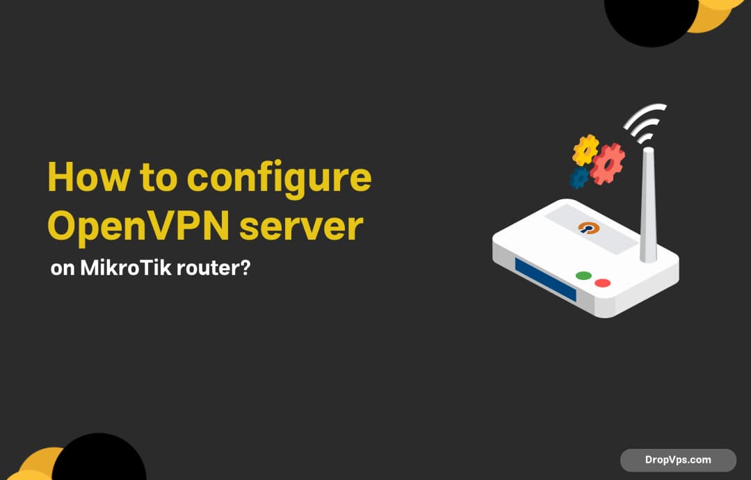 How to configure OpenVPN server on MikroTik router?