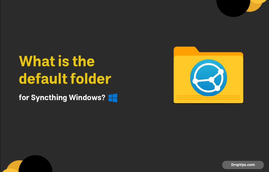 What is the default folder for Syncthing Windows?