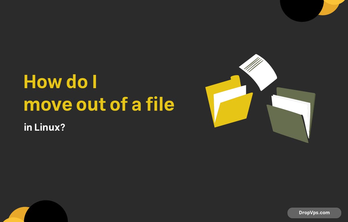 How do I move out of a file in Linux?
