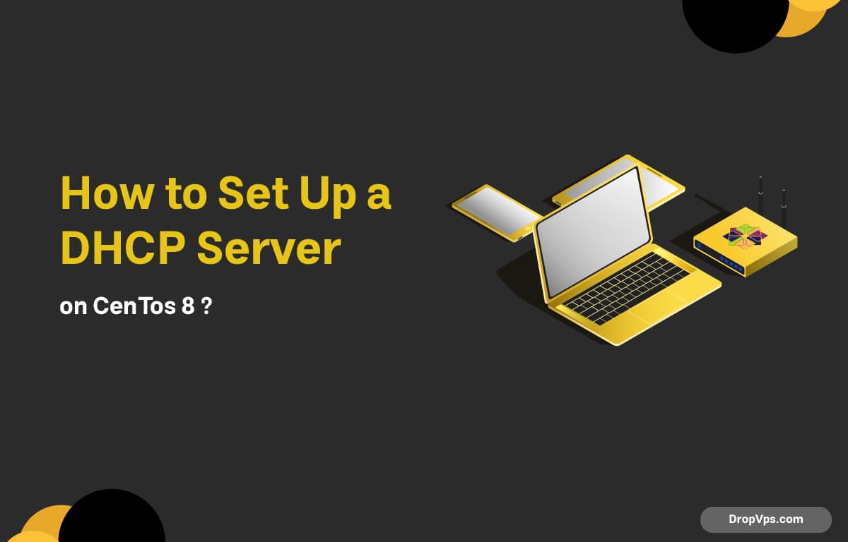 How to Set Up a DHCP Server on CenTos 8 ?