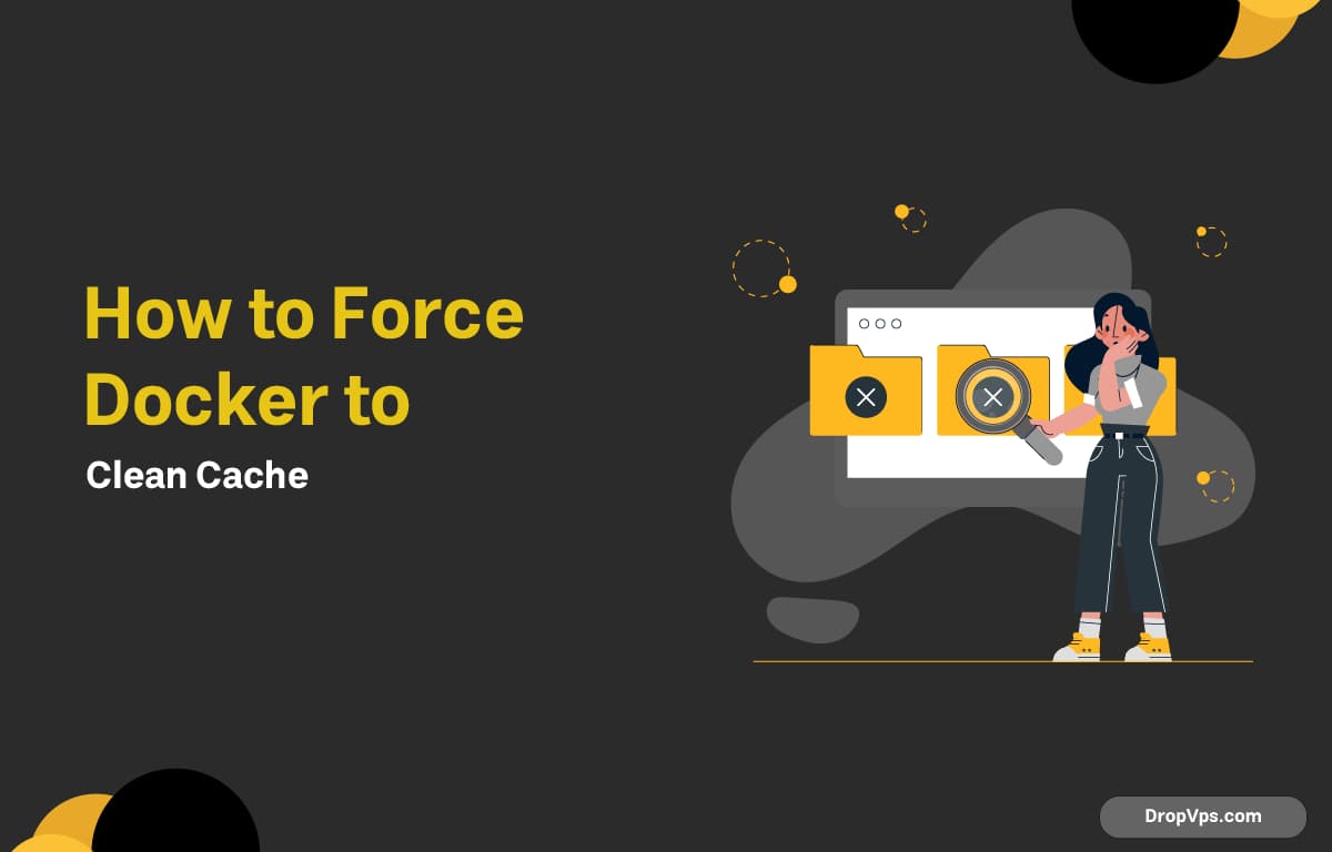 How to Force Docker to Clean Cache