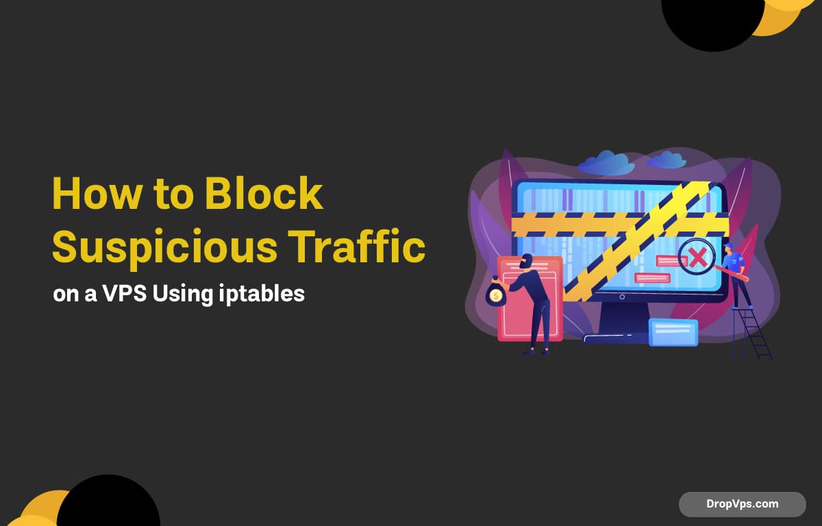 How to Block Suspicious Traffic on a VPS Using iptables